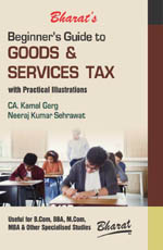 Beginner�s Guide to GOODS & SERVICES TAX with Practical Illustrations